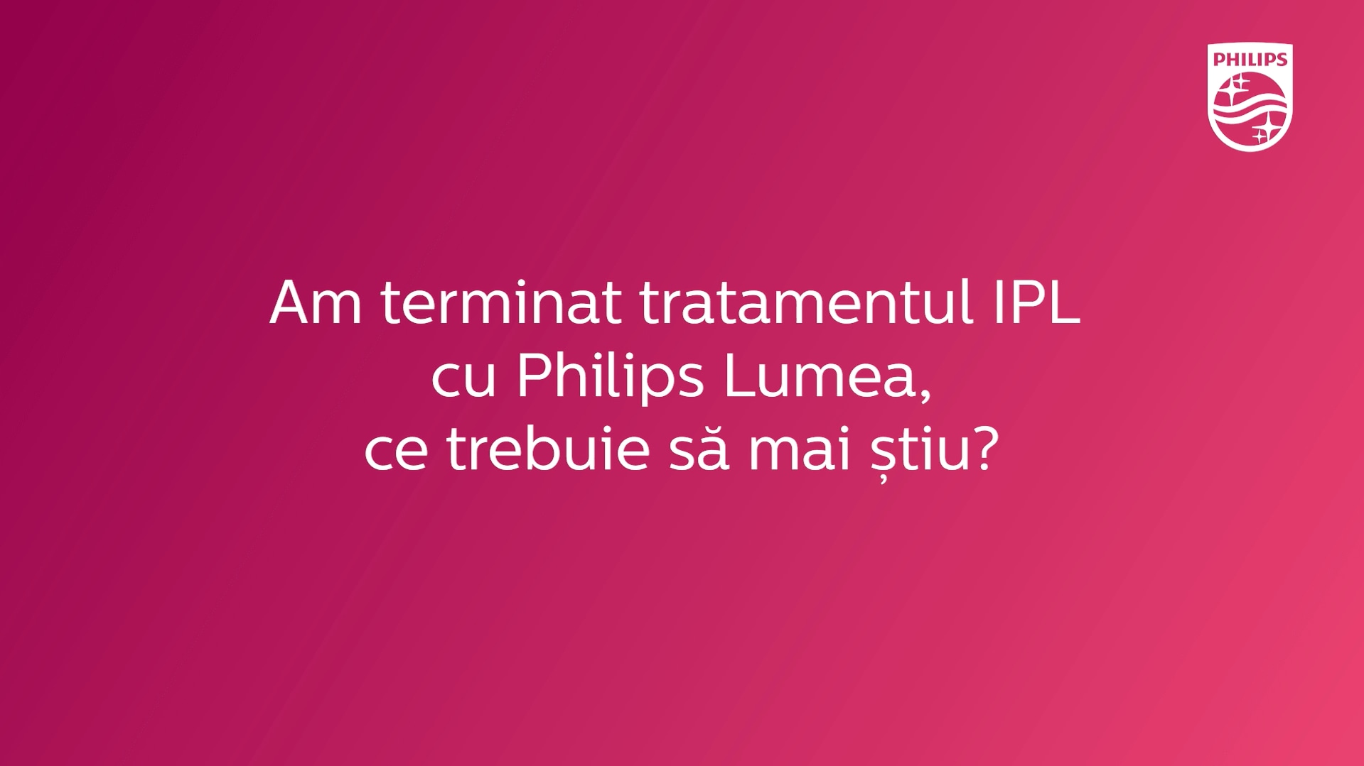 Terminarea tratamentului cu Philips Lumea